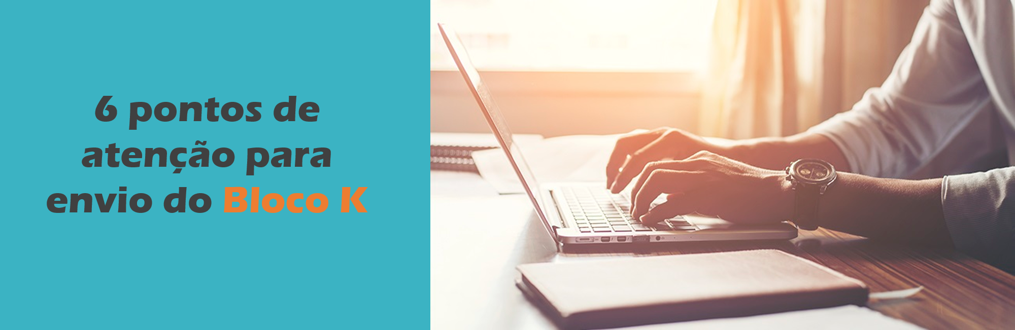 6 pontos de atenção para envio do Bloco K– Evite multas!