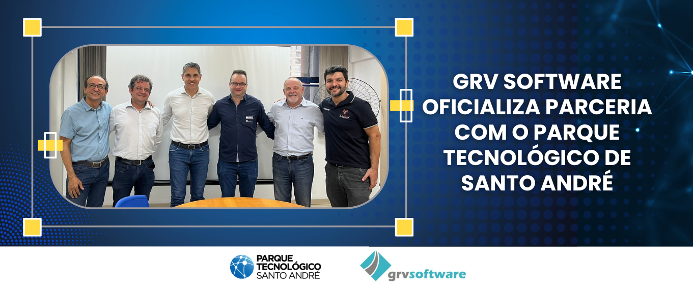 GRV Software oficializa parceria com o Parque Tecnológico de Santo André para promover inovação e competitividade das empresas locais - GRV Software - ERP industrial